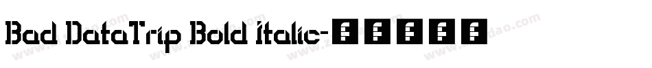 Bad DataTrip Bold Italic字体转换